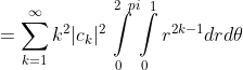=\sum_{k=1}^{\infty}k^{2}|c_{k}|^{2}\intop_{0}^{2\ pi}\intop_{0}^{1}r{}^{2k-1}drd\theta